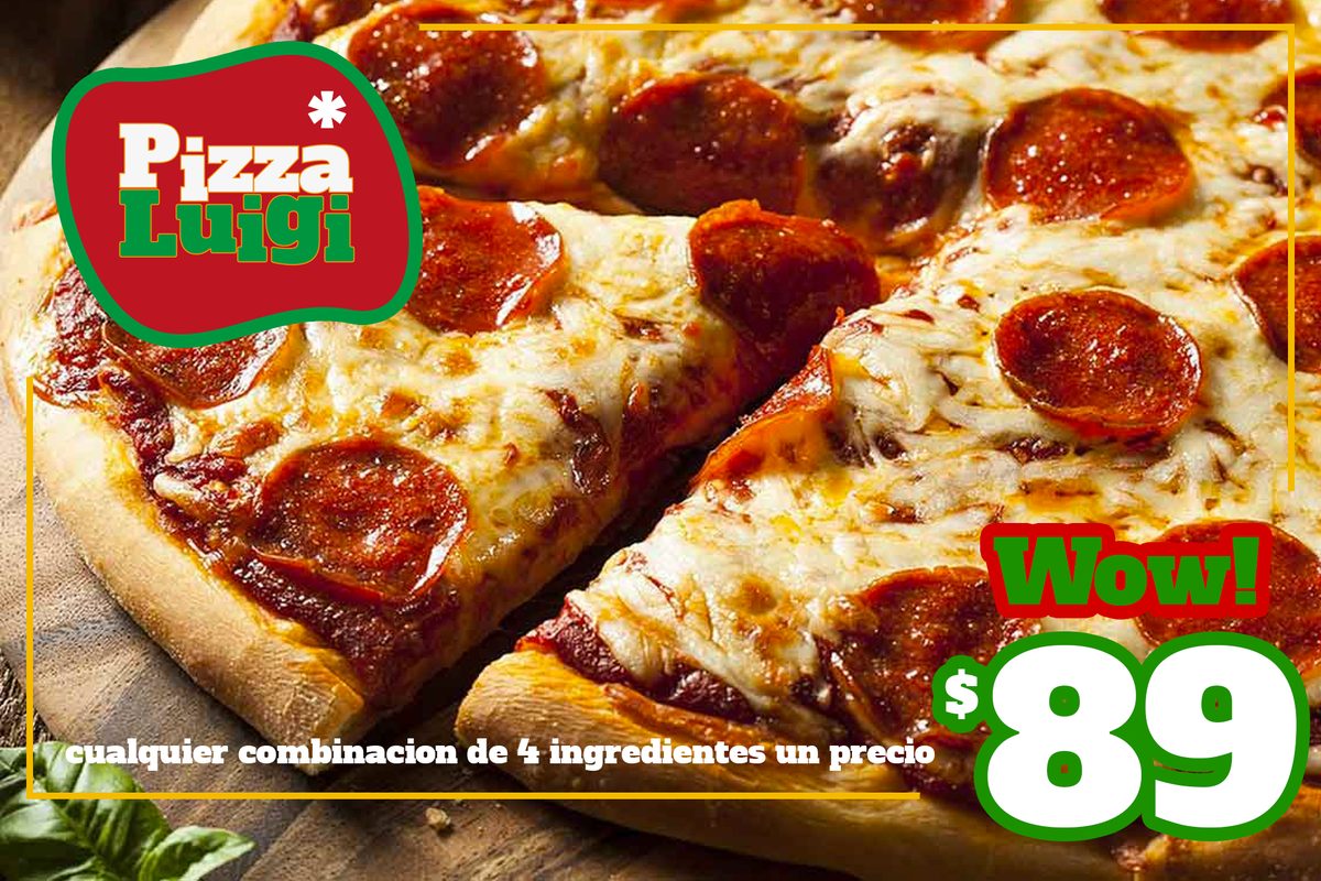 Publicidad de Pizza Luigi: cualquier combinación de 4 ingredientes por $89